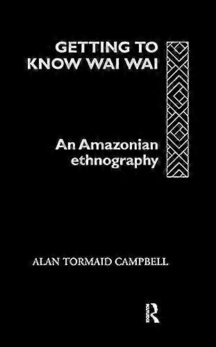 Getting to Know Waiwai: An Amazonian Ethnography