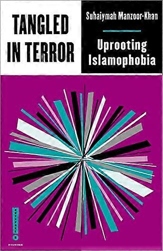 Tangled in Terror: Uprooting Islamophobia
