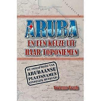 Aruba En Een Keuze Uit Haar Toponiemen Met Noemenswaardigheden - VIVIENNO LINDY FRANK
