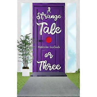 A Strange Tale Or Three - Malcolm Gerloch