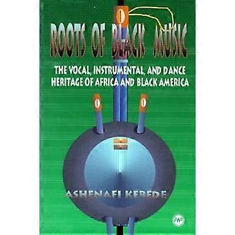Wurzeln der schwarzen Musik: Das vokale, instrumentale und tänzerische Erbe Afrikas und des schwarzen Amerikas