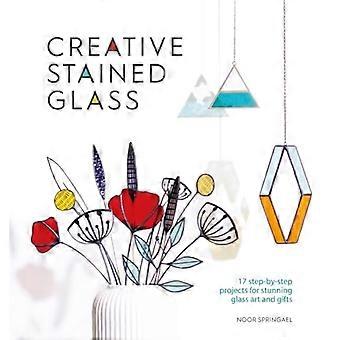 Creative Stained Glass: 17 step-by-step projects for stunning glass art and gifts (Creative)
