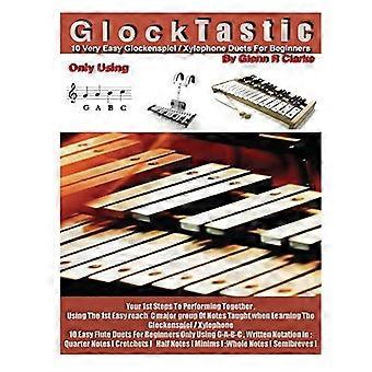 GlockTastic: 10 Zeer eenvoudige duetten voor glockenspiel of xylofoon (Het Atoz klokkenspel)