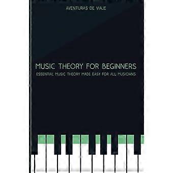 Teoría musical para principiantes: - Teoría musical esencial - Fácil para todos - Músicos