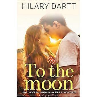 To the Moon : Love under the Arizona Sky Series, Buch Drei