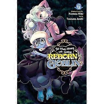 Was ist denn so schlimm daran, als Goblin wiedergeboren zu werden?, Band 6 (SO WHATS WRONG GETTING REBORN AS A GOBLIN GN)