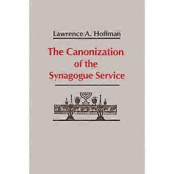The Canonization Of The Synagogue Service - Lawrence A. Hoffman - Hardcover - en Book