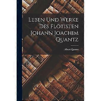 Leben und werke des fltisten johann joachim quantz