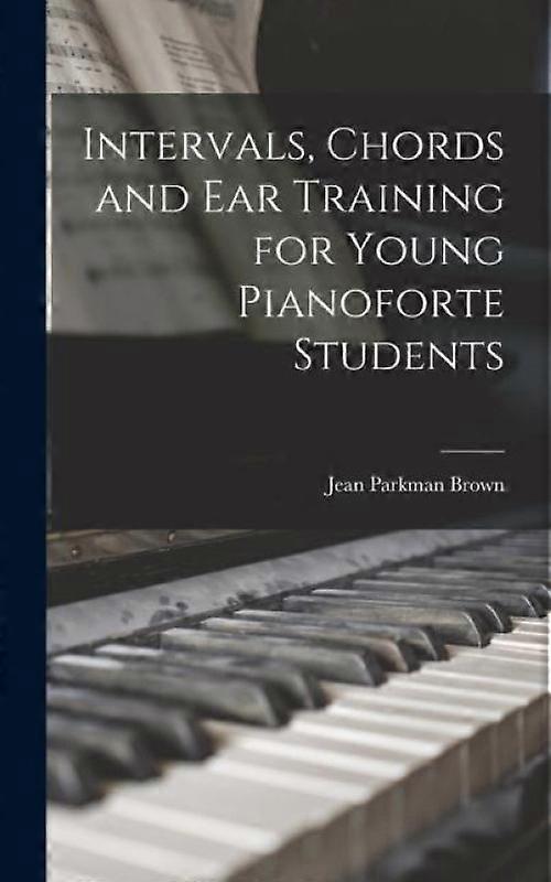 Intervals Chords And Ear Training For Young Pianoforte Students