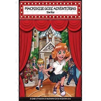 Mackenzie Goes Adventuring - The Play