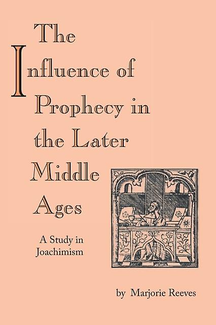 Influence Of Prophecy In The Later Middle Ages The by Marjorie Reeves Paperback Book