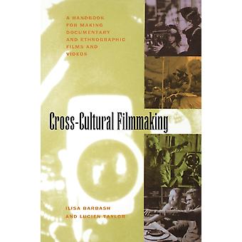 Cross-cultural Filmmaking A Handbook For Making Documentary And Ethnographic Fil - Ilisa Barbash