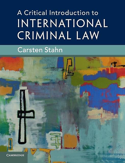 A Critical Introduction To International Criminal Law by Carsten Universiteit Leiden Stahn Paperback