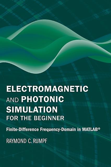 Electromagnetic And Photonic Simulation For The Beginner Finitedifference Freque by Raymond Rumpf Paperback Book