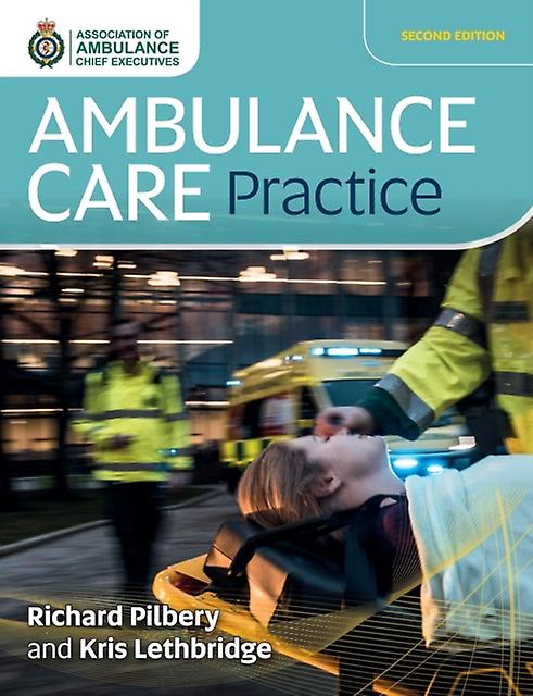 Ambulance Care Practice by Kris Lethbridge Paperback