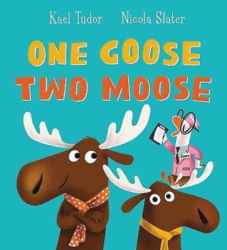 One Goose Two Moose Pb by Kael Tudor Paperback Book
