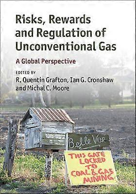 Risks Rewards and Regulation of Unconventional Gas