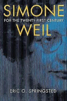 Simone Weil for the Twenty-First Century