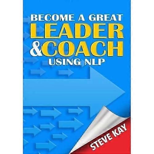 Become a Great Leader & Coach Using NLP