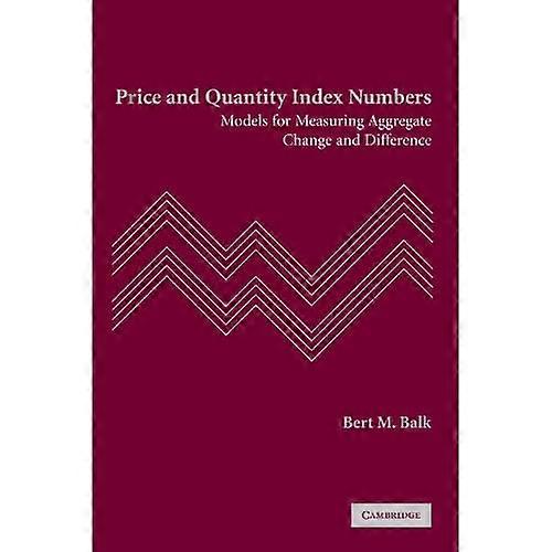 Price and Quantity Index Numbers: Models for Measuring Aggregate Change and Difference