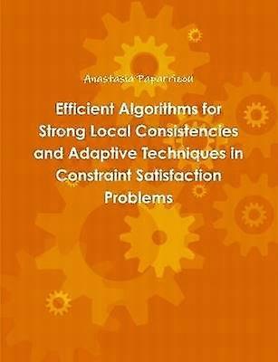 Efficient Algorithms for Strong Local Consistencies and Adaptive Techniques in Constraint Satisfaction Problems