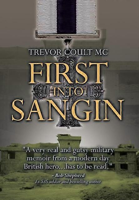 First Into Sangin by Trevor Coult MC Hardback Book