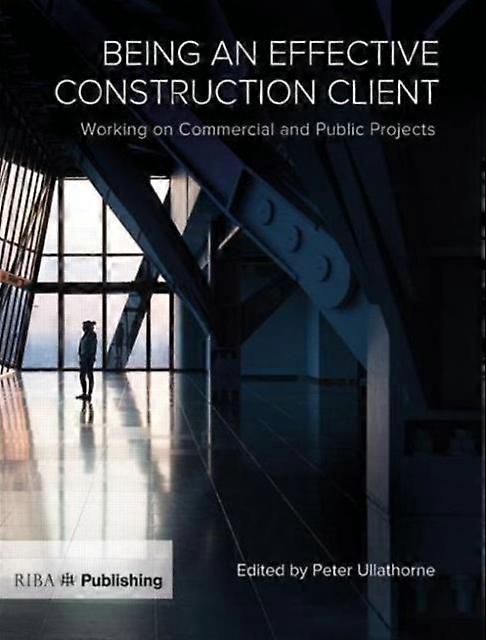 Being An Effective Construction Client - Ullathorne - Paperback - English Book - Architecture