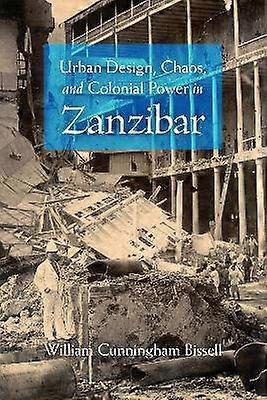 Urban Design Chaos and Colonial Power in Zanzibar
