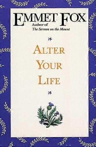 Alter Your Life - Emmet Fox