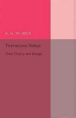 Thermionic Valves Their Theory and Design