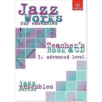Jazz fungerar för ensembler, 3. Avancerad nivå (lärarens bok & CD): avancerad nivå No.3 (ABRSM examen bitar)