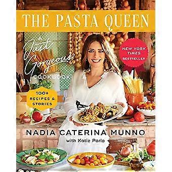 Pasta Queen: Aivan upea keittokirja: 100+ reseptiä ja tarinaa