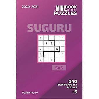 Das Mini-Buch der Logikrätsel 2020–2021. Suguru 5x5 – 240 leicht zu meisternde Rätsel. Nr. 5