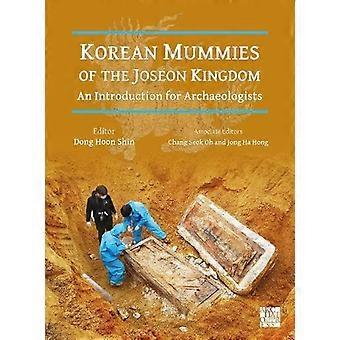 Korean Mummies of the Joseon Kingdom An Introduction for Archaeologists