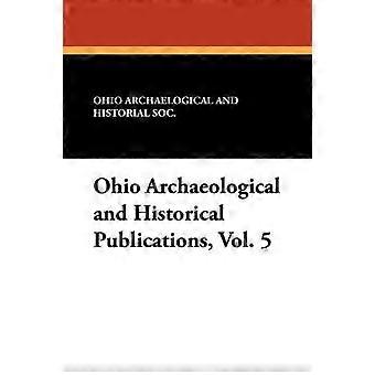 Archäologische und historische Veröffentlichungen aus Ohio, Band 5