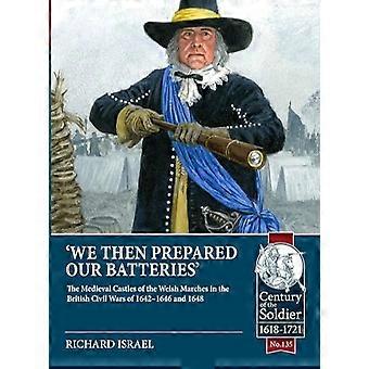 Abbiamo quindi preparato le nostre batterie: i castelli medievali delle Marche gallesi nelle guerre civili britanniche del 1642-1646 e del 1648