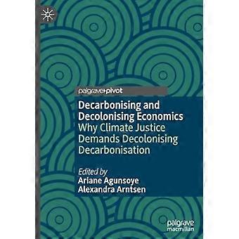 Dekarbonisierung und Dekolonisierung der Wirtschaft: Warum Klimagerechtigkeit die Dekolonisierung der Dekarbonisierung erfordert