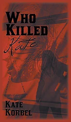 Who Killed Kate - Kate Korbel