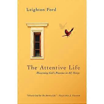 The Attentive Life Discerning God's Presence In All Things - Leighton Ford - Paperback - en Book