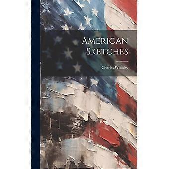 American Sketches - Charles Whibley - Hardcover - English Book - History