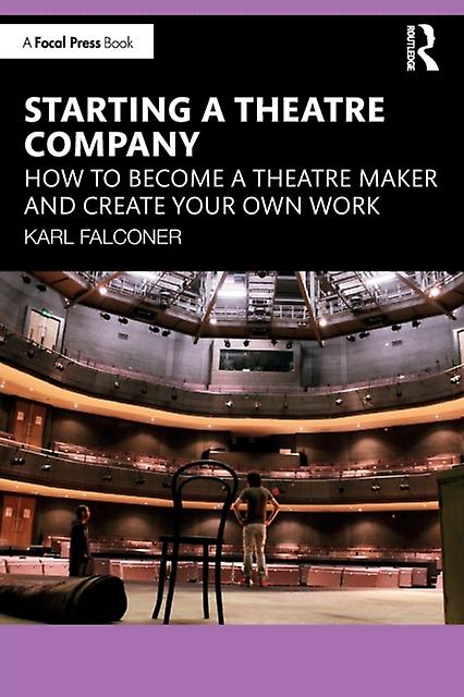 Starting A Theatre Company by Karl Falconer Paperback