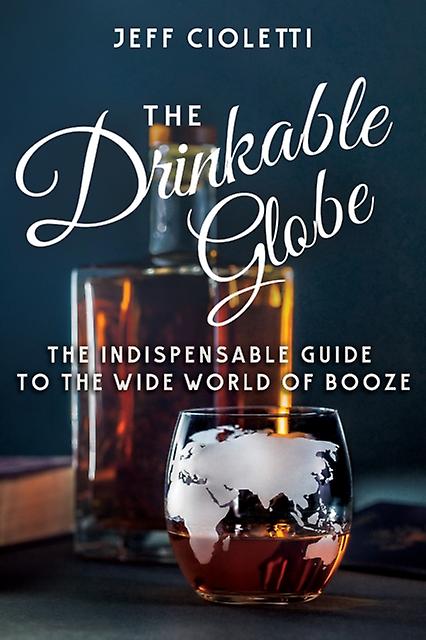 Drinkable Globe - Jeff Cioletti - Food and drink: alcoholic beverages - Turner Publishing Company - IPS - Hardback