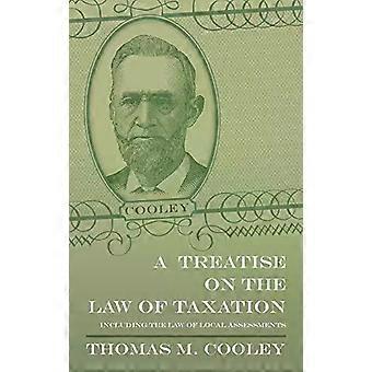 A Treatise On The Law Of Taxation - Thomas M. Cooley
