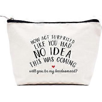 ding Bag BRIDESMAID GIFT-NOW ACT SURPRISED LIKE YOU HAD NO IDEA THIS WAS COMING