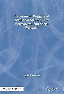 Experiment Design and Statistical Methods For Behavioural and Social Research