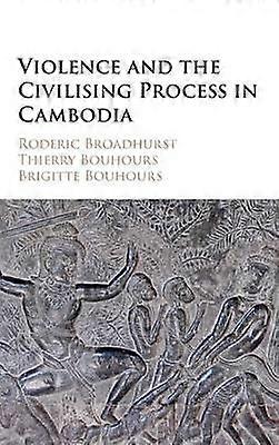 Violence and the Civilising Process in Cambodia