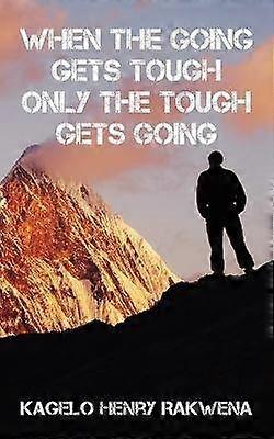 When the Going Gets Tough Only the Tough Gets Going