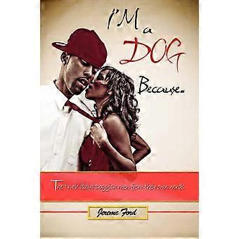 I'm a Dog Because