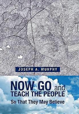 Now Go and Teach the People