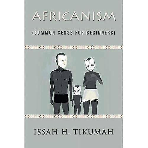 Africanism: Common Sense for Beginners